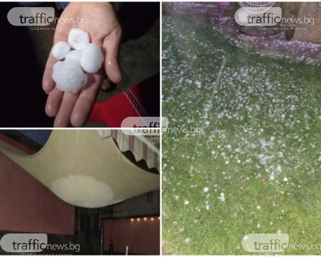 Градушка и порои удариха населени места край Пловдив! Редица села са без ток