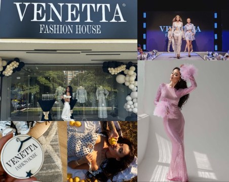 Мода на световно ниво! VENETTA FASHION HOUSE вече с физически магазин в Пловдив